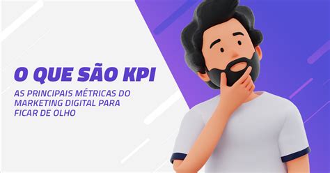 O que é KPI veja as principais métricas do marketing digital