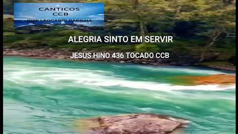 Alegria Sinto Em Servir Jesus Hino 436 Tocado Ccb Youtube