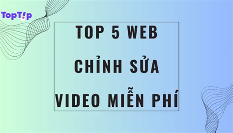 Toptip Top Trang Web Ch Nh S A Video Mi N Ph Mybook