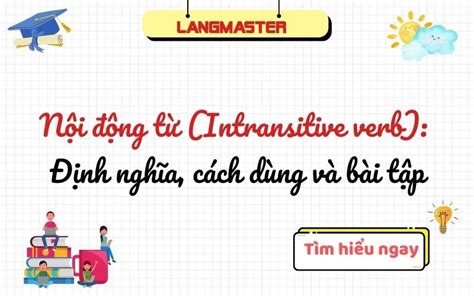 NỘI ĐỘNG TỪ INTRANSITIVE VERB CÁCH DÙNG VÀ BÀI TẬP CÓ ĐÁP ÁN