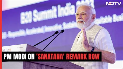 Pm Modi Reacts To Dmk Leaders Sanatana Remark Needs Proper