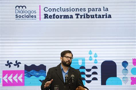 Boric Y Reforma Tributaria “no Es Contra Alguien Es Una Reforma Para Chile”