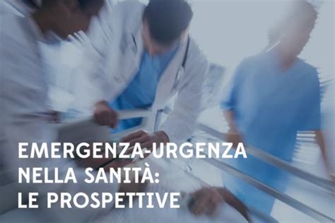 Emergenza Urgenza Nella Sanit Le Prospettive Federsanit