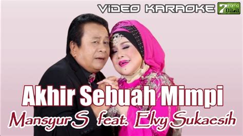 Mansyur S Dan Elvy Sukaesih Akhir Sebuah Mimpi Official Karaoke