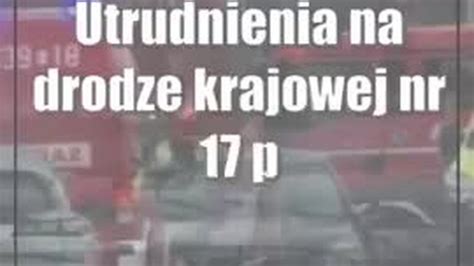 Utrudnienia Na Drodze Krajowej Nr 17 Po Zderzeniu Skody I Volvo CDA