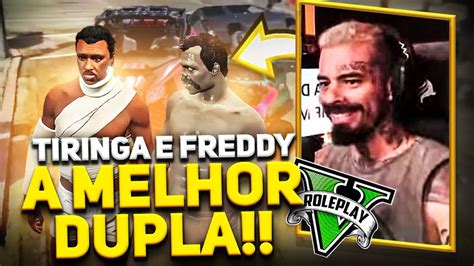 FREDDY E TIRINGA A MELHOR DUPLA DO GTA RP YouTube