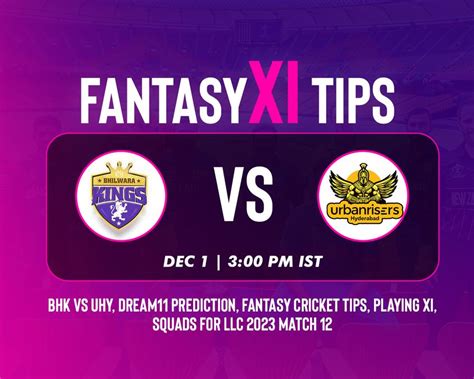 BHK Vs UHY Dream11 Prediction LLC 2023 Match 12 Bhilwara Kings Vs