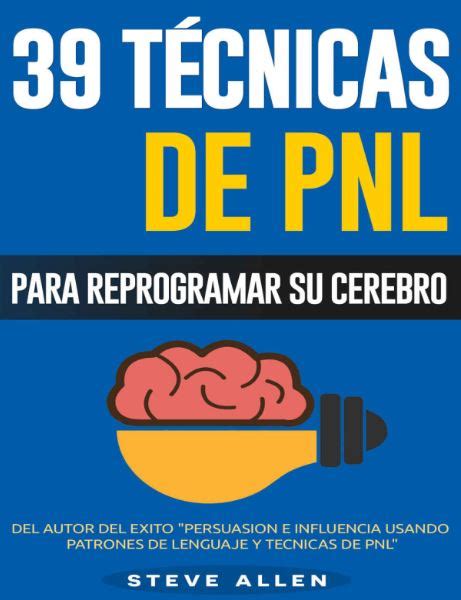 PDF 39 Técnicas De PNL Para Reprogramar Su Cerebro Steve Allen