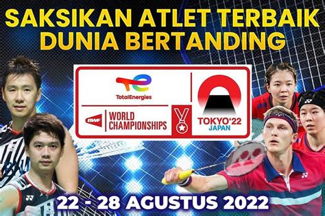 Jadwal Lengkap Kejuaraan Dunia Bwf 2022 Hari Ini 22 Agustus Ada 7