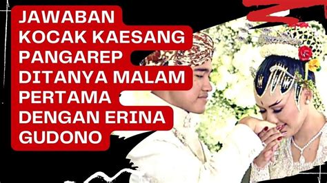 JAWABAN KOCAK KAESANG PANGAREP DITANYA MALAM PERTAMA DENGAN ERINA