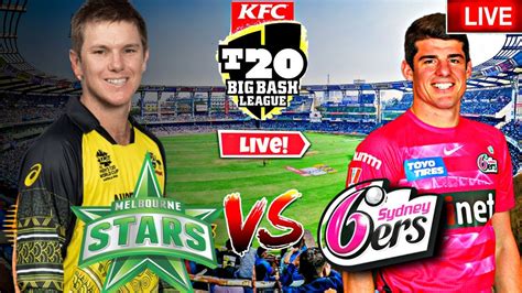 Bbl Live Sydney Sixers Vs Melbourne Stars Bbl Live Match Today