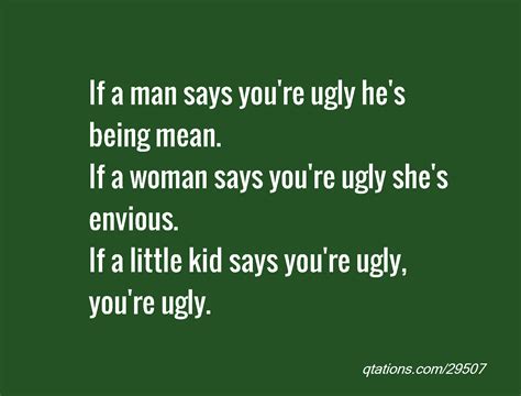 Quotes About Being Ugly. QuotesGram