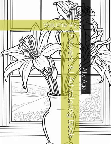 Flowers A I Art Coloring Book Volume 3 By Ally Agar Goodreads