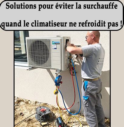 Solutions Pour Viter La Surchauffe Quand Le Climatiseur Ne Refroidit Pas