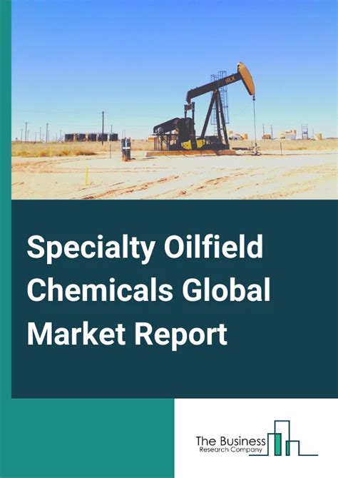 Global Specialty Oilfield Chemicals Market Report 2025 Demand And