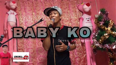 Baby Ko Song Cover Liwliwa Ken Kankanta By Jaypee Parica Youtube