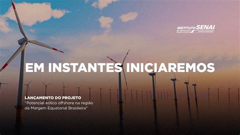 Lançamento do projeto Potencial eólico offshore na região da Margem