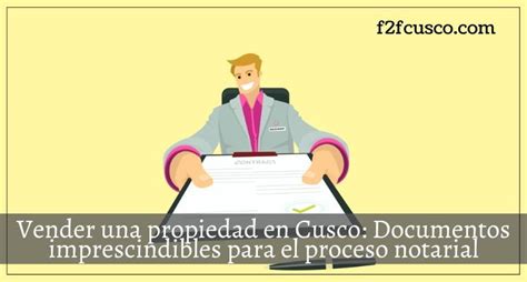 Vender Una Propiedad En Cusco Documentos Imprescindibles