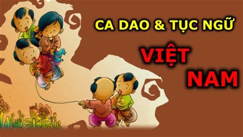 Tuyển tập các câu ca dao, tục ngữ, thành ngữ Việt Nam hay nhất