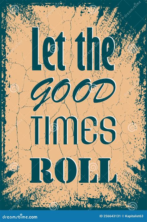 Let The Good Times Roll Inspiring Quote Stock Vector Illustration Of