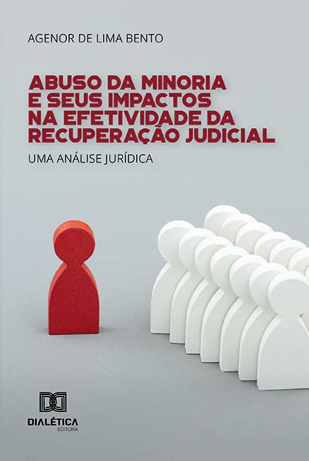 Abuso da Minoria e Seus Impactos na Efetividade da Recuperação Judicial