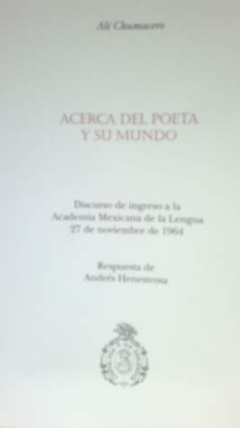 Acerca del poeta y su mundo by Alí Chumacero Goodreads