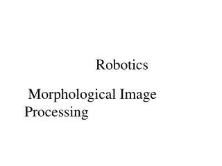 PPT Morphological Image Processing Chapter 9 PowerPoint