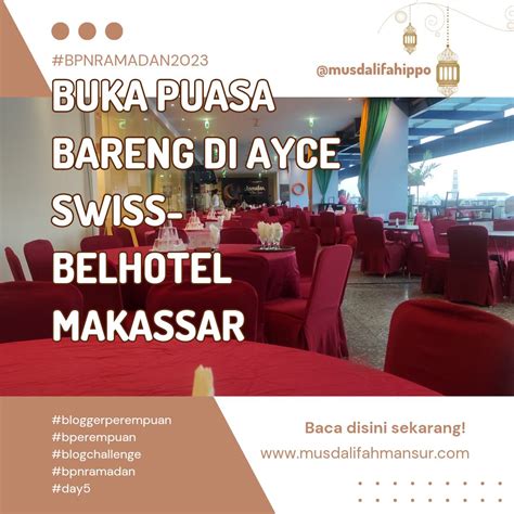 Buka Puasa Bareng Di Ayce Swiss Belhotel Makassar Blogger Perempuan Network