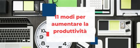 Aumentare La Produttivit Come Imprenditore Modi