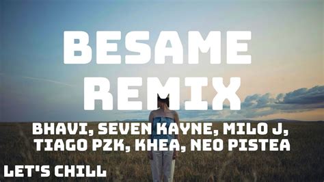 Bhavi Seven Kayne Milo J Tiago Pzk Khea Neo Pistea Besame Remix