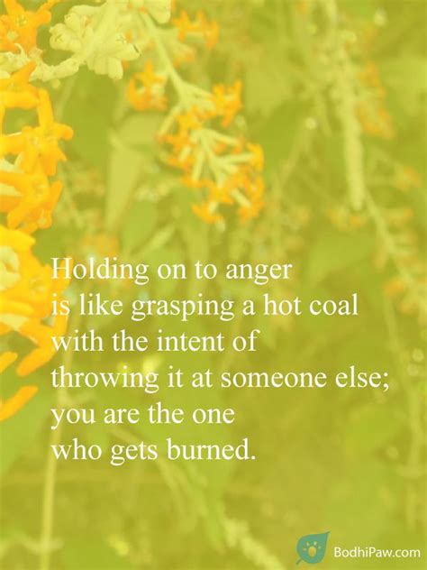 Holding On To Anger Is Like Grasping A Hot Coal Inspirational Buddha