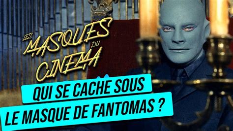 La V Ritable Identit De Fantomas Les Masques Du Cin Ma Pisode