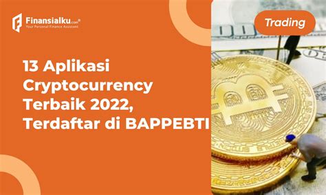 13 Aplikasi Cryptocurrency Terbaik Yang Terdaftar Di BAPPEBTI