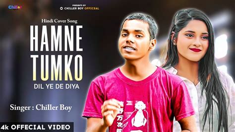 Humne Tumko Dil Ye De Diya Cover Song New Version Hindi Romantic