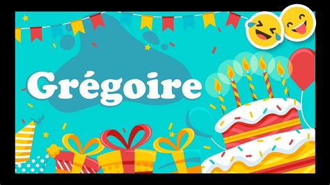 Joyeux Anniversaire Gr Goire Happy Birthday Bon Annif Hbd