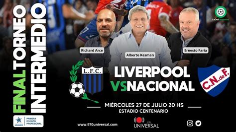 FINAL TORNEO INTERMEDIO LIVERPOOL VS NACIONAL EN VIVO 970 UNIVERSAL