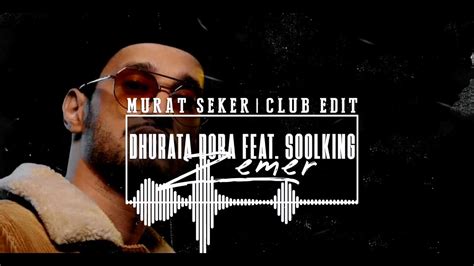 Dhurata Dora Feat Soolking Zemër Murat Seker Club Edit YouTube