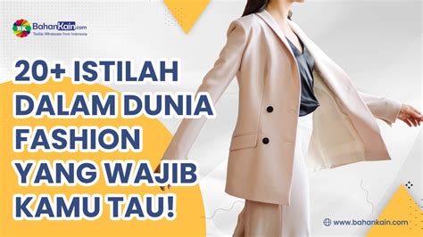 20 Istilah Dalam Dunia Fashion Yang Wajib Kamu Tau Riset Riset