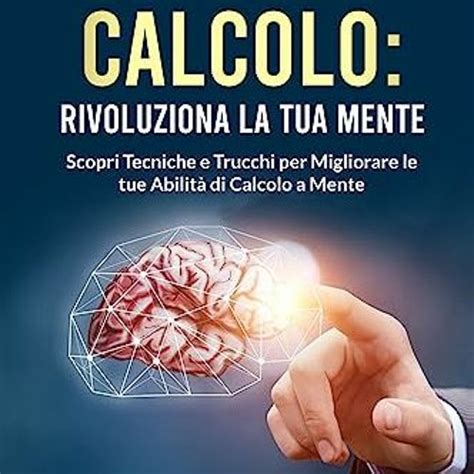 Stream Ebook ⚡ Larte Del Calcolo Rivoluziona La Tua Mente Scopri