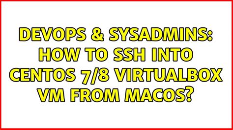 DevOps SysAdmins How To Ssh Into CentOS 7 8 VirtualBox VM From MacOS