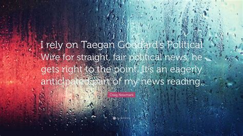 Craig Newmark Quote: “I rely on Taegan Goddard’s Political Wire for ...