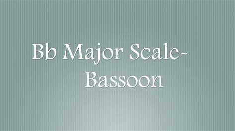 B Flat Major Scale Bassoon Youtube