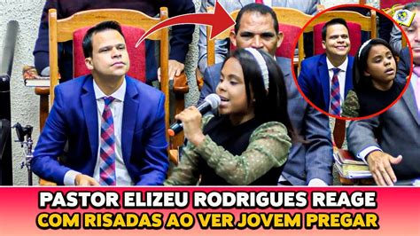 Pastor Elizeu Rodrigues Reage Risada Ao Ver Uma Jovem Pregar Youtube