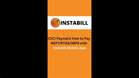 ICICI Payment How To Pay NEFT RTGS IMPS With Instabill Mobile App YouTube