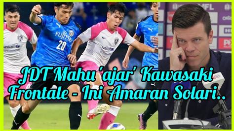 JDT Mahu Ajar Kawasaki Frontale Ini Kejutan Estaban Solari JDT Vs