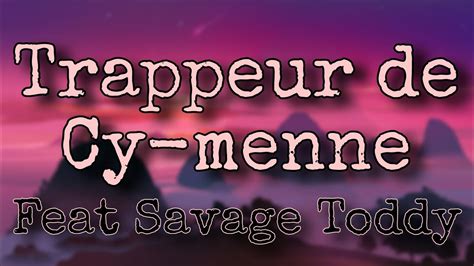 Trappeur De Cy Menne Feat Savage Toddy Luv Resval Paroles Lyrics