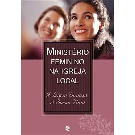 Livro Ministério Feminino na Igreja Local Editora Cultura Cristã Livros