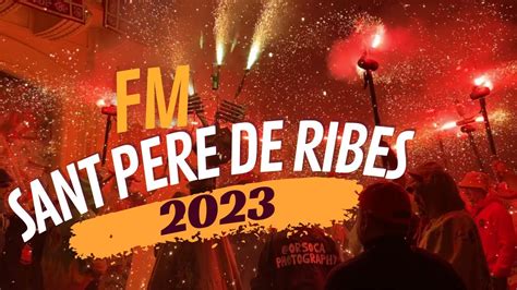 Festa Major Sant Pere De Ribes 2023 YouTube