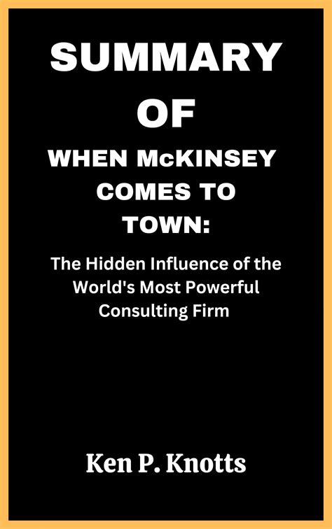 SUMMARY OF WHEN McKINSEY COMES TO TOWN The Hidden Influence Of The