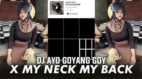 DJ AYO GOYANG GOY X MY NECK MY BACK MHFDZ YT YouTube